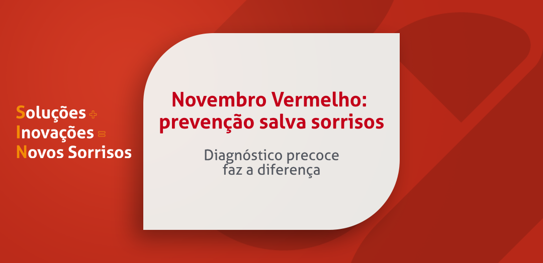 Novembro Vermelho: câncer de boca – Sinais, Prevenção e Tratamento | S.I.N