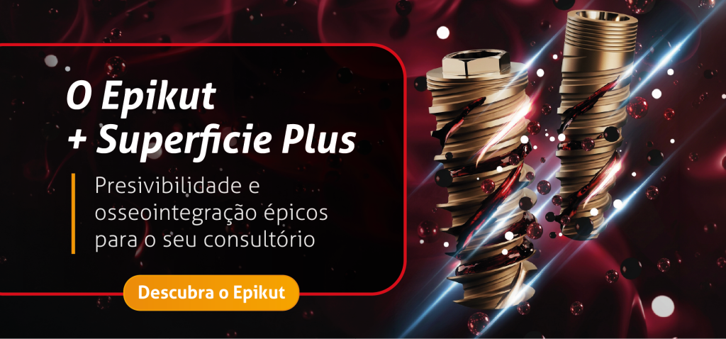 O Epikut + Superfície Plus
Previsibilidade e osseointegração épicos para o seu consultório
