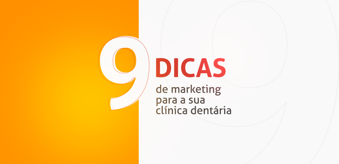 9 dicas de marketing para a sua clínica dentária