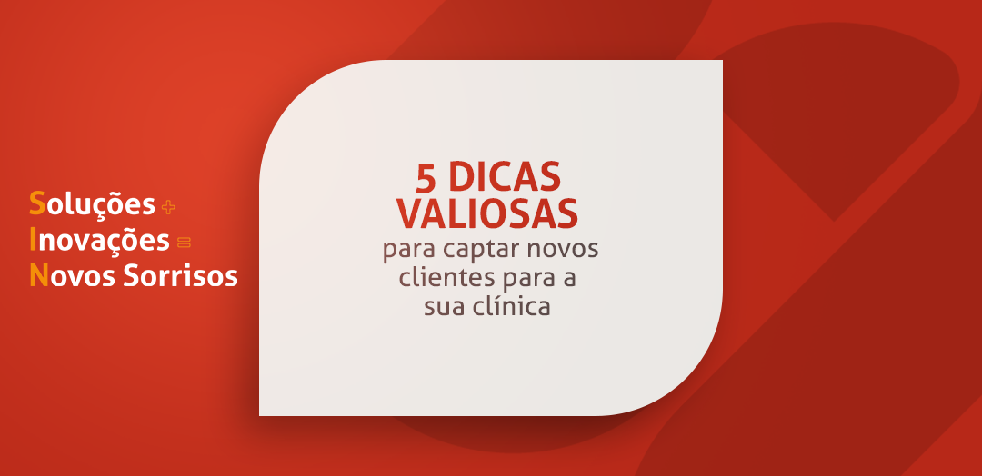 5 dicas valiosas para captar novos clientes para a sua clínica