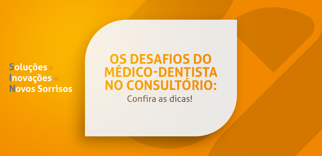 O desafio do Médico Dentista em ser profissional da saúde e gestor