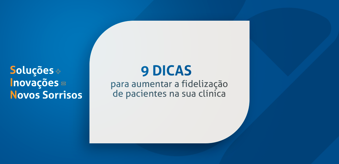 9 dicas para aumentar a fidelização de pacientes na sua clínica  