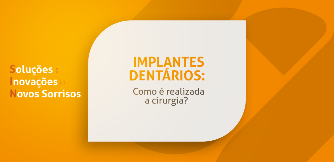 Implantes Dentários: Como é realizada a cirurgia?  