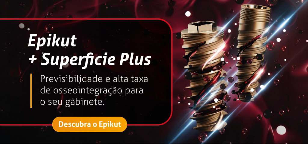 Epikut + Superfície Plus
Previsibilidade e alta taxa de osseointegração para o seu gabinete.