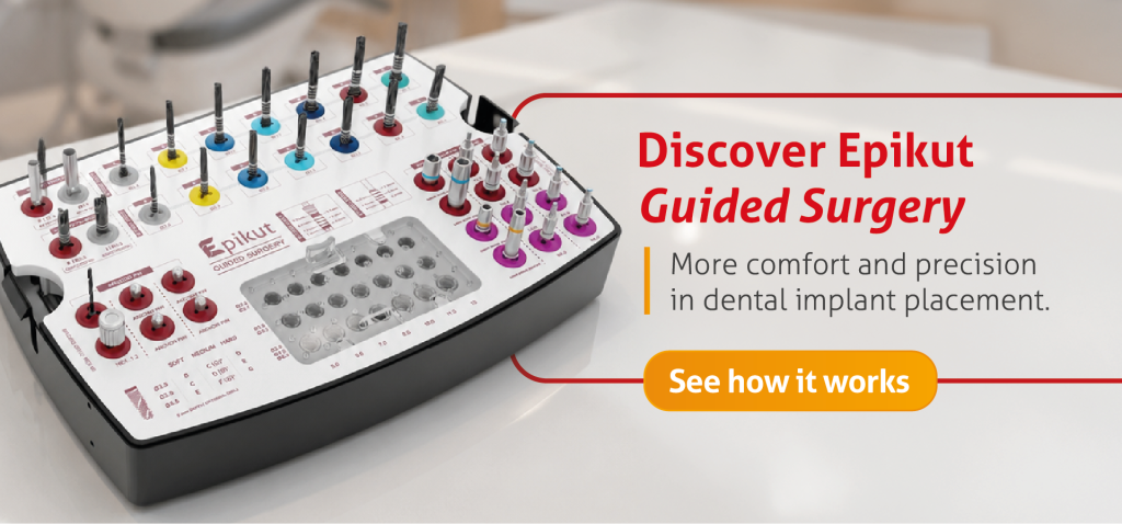 Discover Epikut Guided Surgery
More comfort and precision in dental implant placement.
