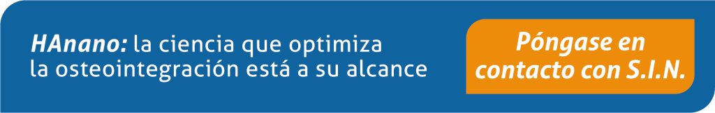 HAnano: la ciencia que optimiza la osteointegración está a su alcance. Póngase en contacto con S.I.N.